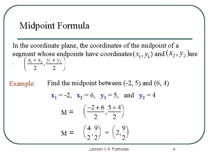 Midpoint Formula In the coordinate plane, the coordinates of the midpoint of a segment