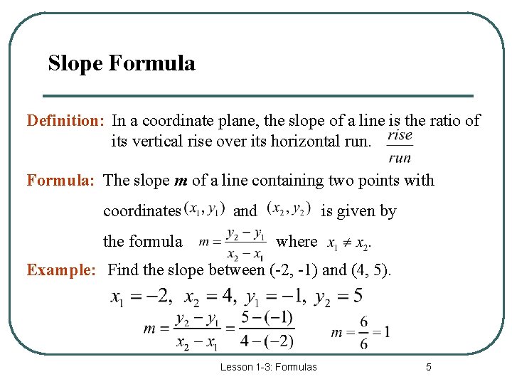 Slope Formula Definition: In a coordinate plane, the slope of a line is the