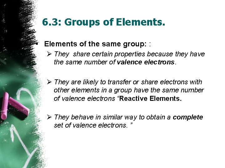 6. 3: Groups of Elements. • Elements of the same group: : Ø They