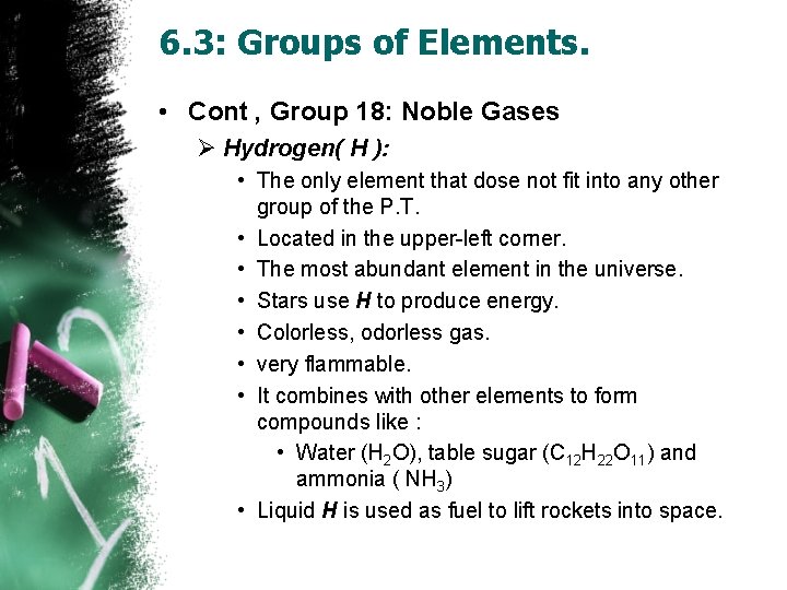 6. 3: Groups of Elements. • Cont , Group 18: Noble Gases Ø Hydrogen(