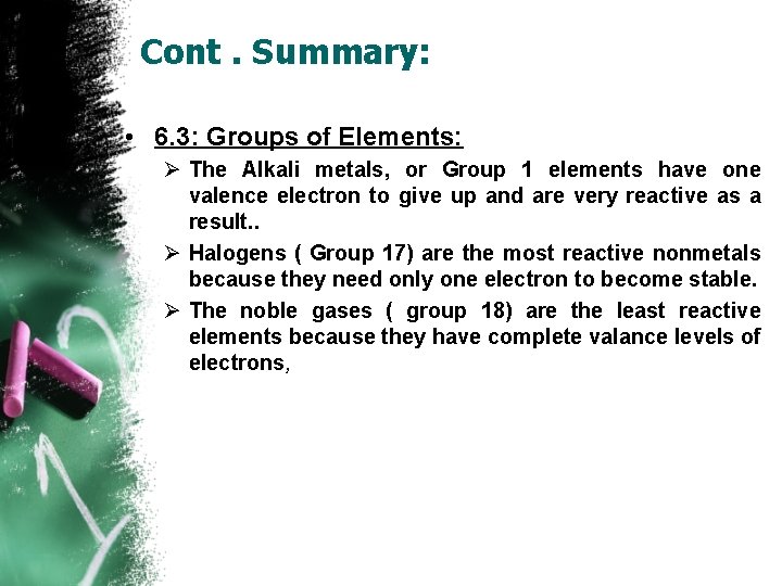 Cont. Summary: • 6. 3: Groups of Elements: Ø The Alkali metals, or Group