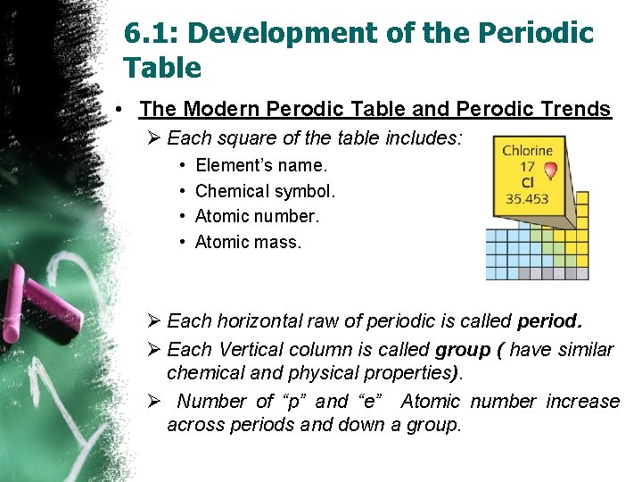 6. 1: Development of the Periodic Table • The Modern Perodic Table and Perodic