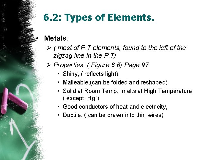 6. 2: Types of Elements. • Metals: Ø ( most of P. T elements,