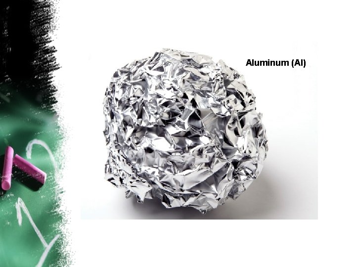 Chromium (Cr) Copper (Cu) Aluminum (Al) 