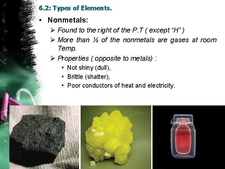 6. 2: Types of Elements. • Nonmetals: Ø Found to the right of the