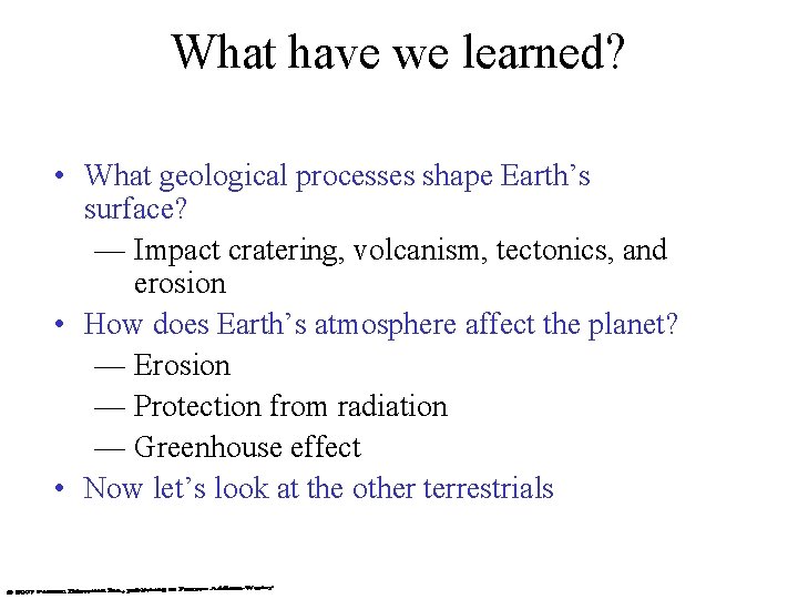 What have we learned? • What geological processes shape Earth’s surface? — Impact cratering,