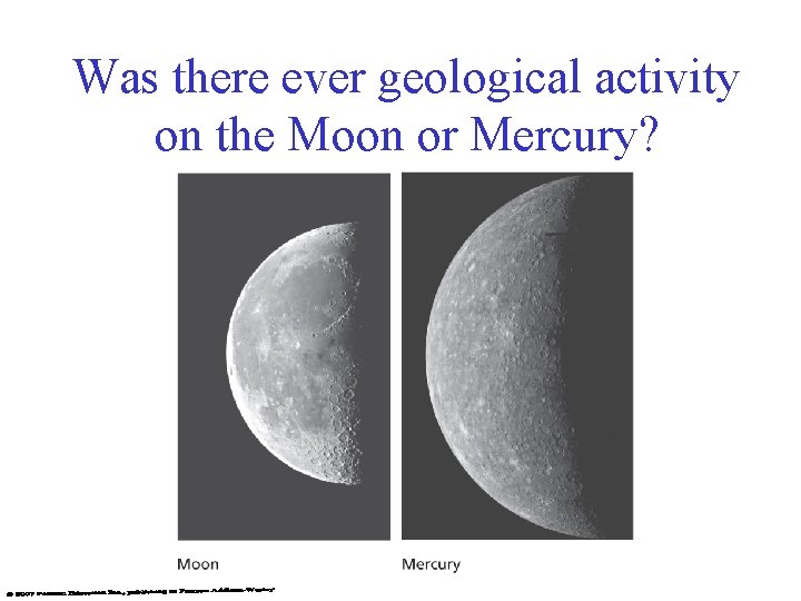 Was there ever geological activity on the Moon or Mercury? 