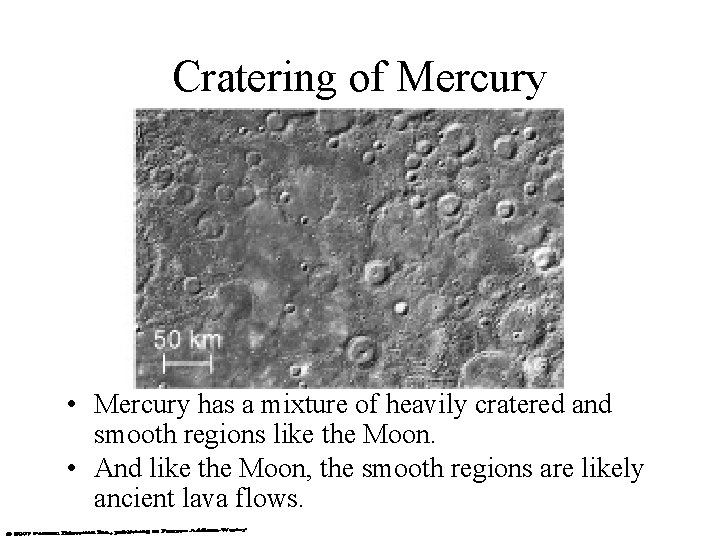 Cratering of Mercury • Mercury has a mixture of heavily cratered and smooth regions