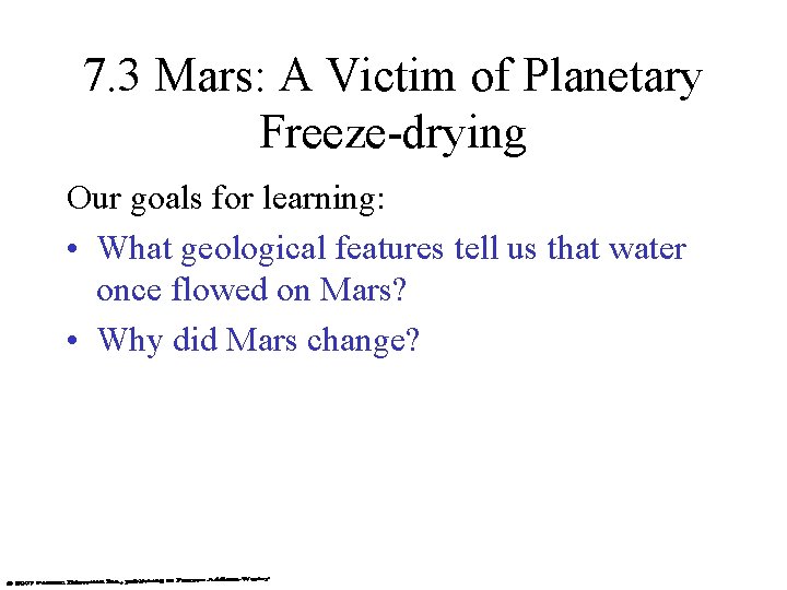 7. 3 Mars: A Victim of Planetary Freeze-drying Our goals for learning: • What