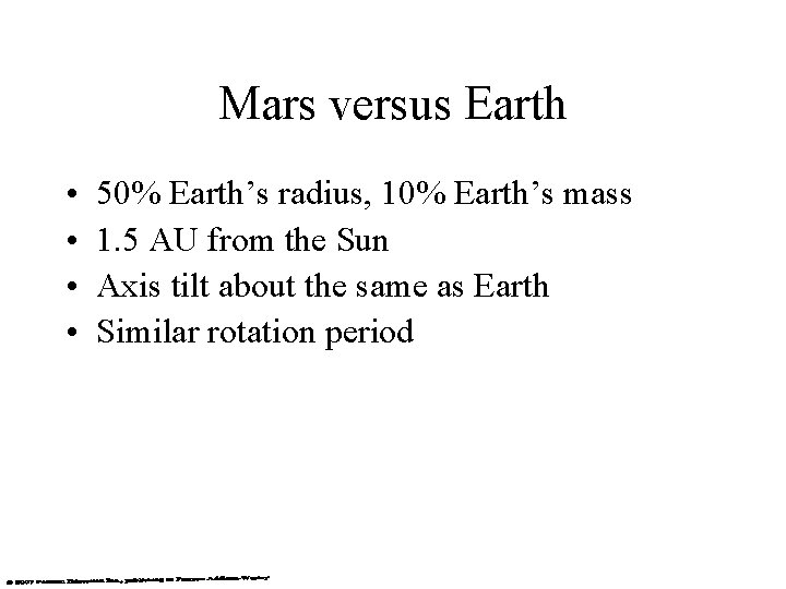 Mars versus Earth • • 50% Earth’s radius, 10% Earth’s mass 1. 5 AU