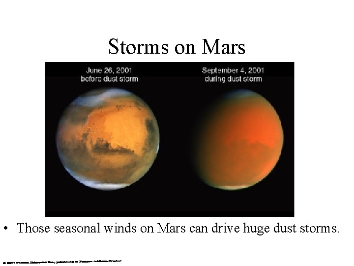 Storms on Mars • Those seasonal winds on Mars can drive huge dust storms.