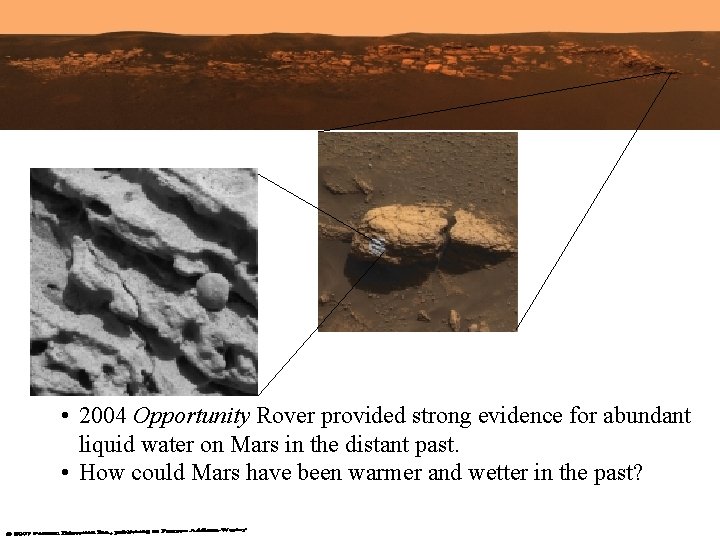  • 2004 Opportunity Rover provided strong evidence for abundant liquid water on Mars