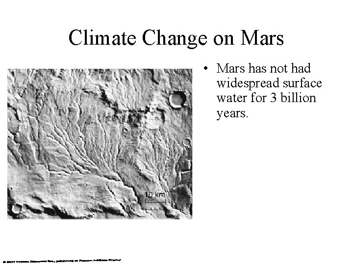 Climate Change on Mars • Mars has not had widespread surface water for 3