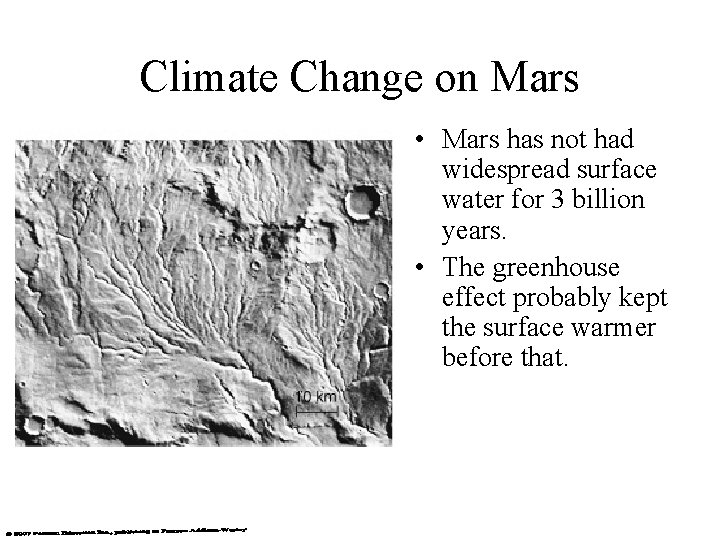 Climate Change on Mars • Mars has not had widespread surface water for 3