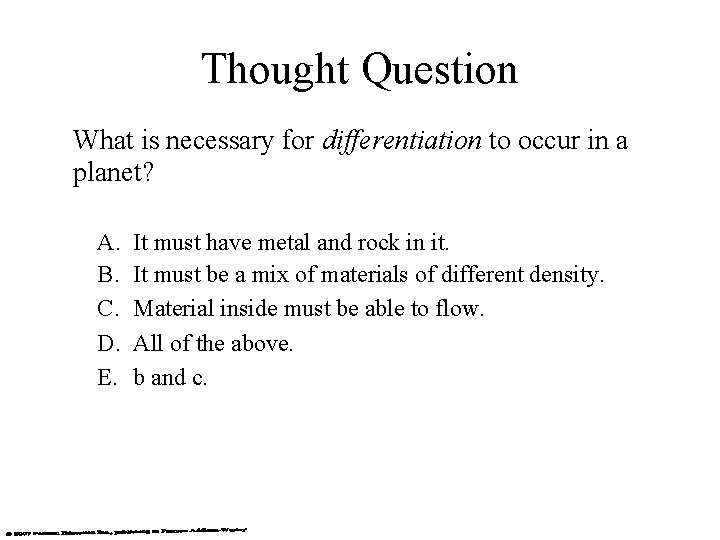 Thought Question What is necessary for differentiation to occur in a planet? A. B.