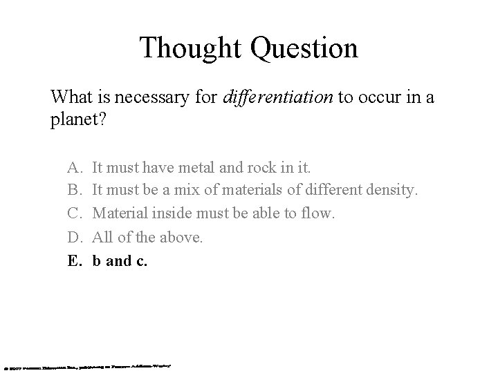 Thought Question What is necessary for differentiation to occur in a planet? A. B.