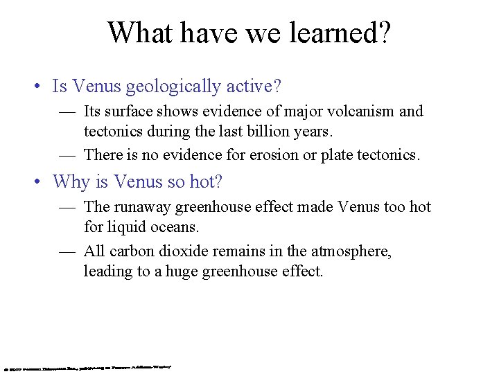 What have we learned? • Is Venus geologically active? — Its surface shows evidence