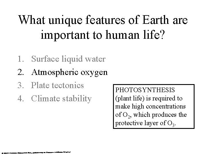 What unique features of Earth are important to human life? 1. 2. 3. 4.