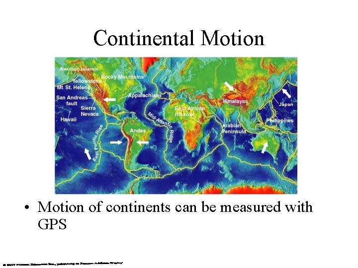 Continental Motion • Motion of continents can be measured with GPS 