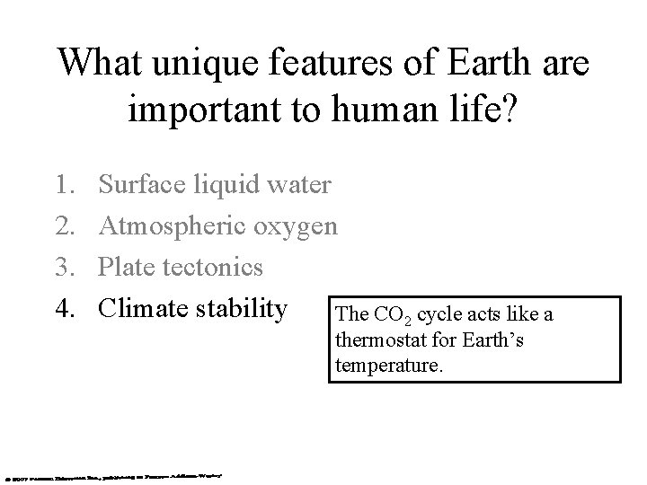 What unique features of Earth are important to human life? 1. 2. 3. 4.