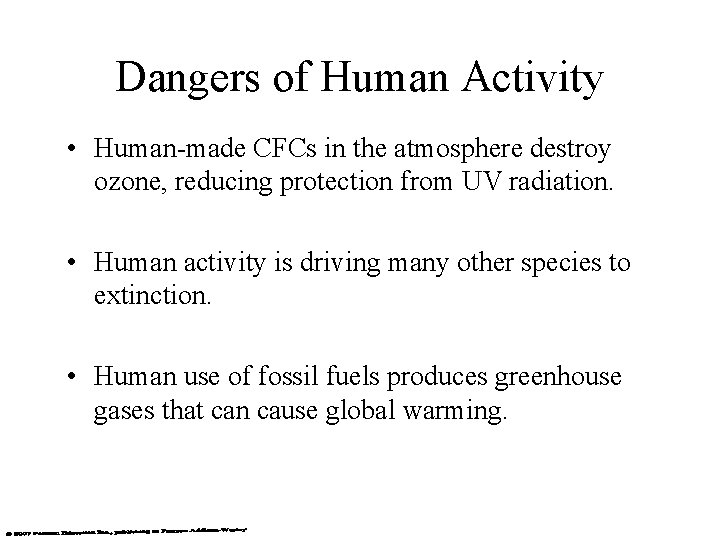 Dangers of Human Activity • Human-made CFCs in the atmosphere destroy ozone, reducing protection
