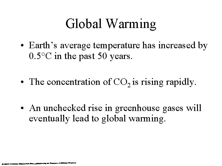Global Warming • Earth’s average temperature has increased by 0. 5°C in the past