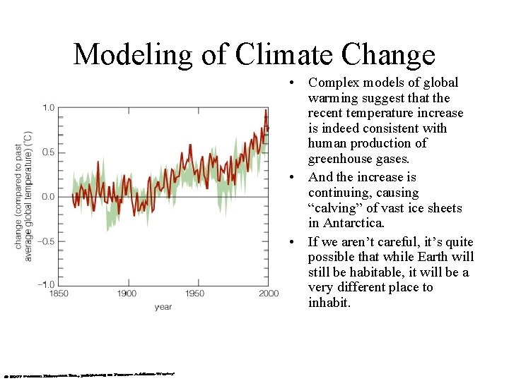 Modeling of Climate Change • Complex models of global warming suggest that the recent