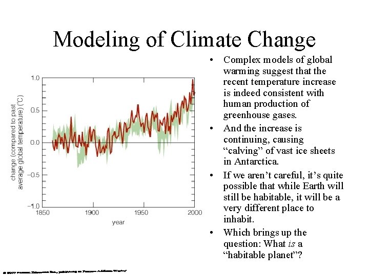 Modeling of Climate Change • Complex models of global warming suggest that the recent