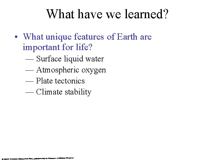What have we learned? • What unique features of Earth are important for life?