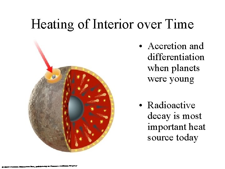 Heating of Interior over Time • Accretion and differentiation when planets were young •