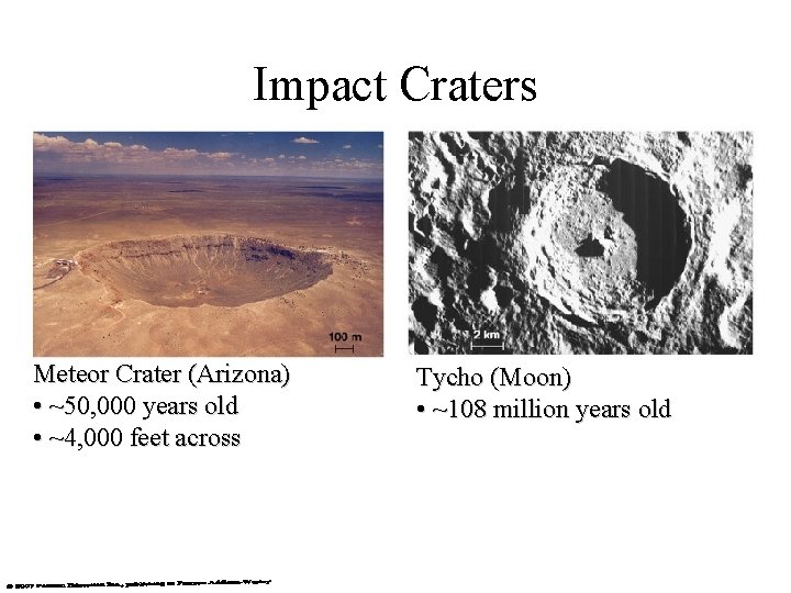 Impact Craters Meteor Crater (Arizona) • ~50, 000 years old • ~4, 000 feet