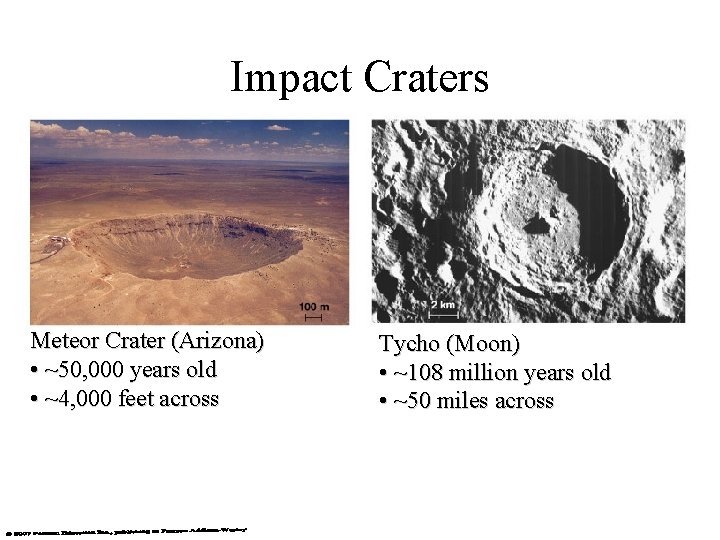 Impact Craters Meteor Crater (Arizona) • ~50, 000 years old • ~4, 000 feet
