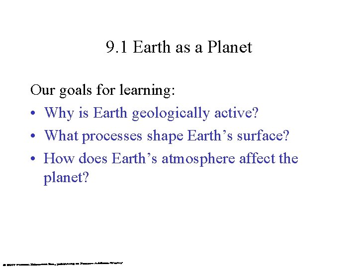 9. 1 Earth as a Planet Our goals for learning: • Why is Earth