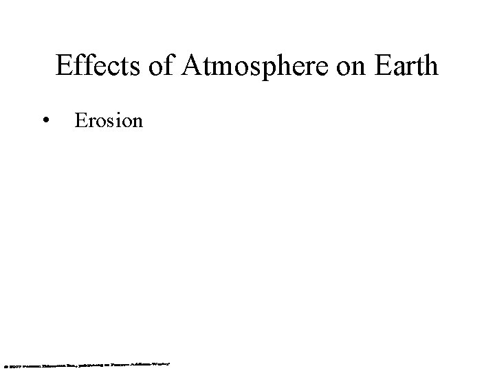 Effects of Atmosphere on Earth • Erosion 