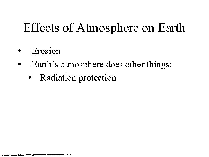 Effects of Atmosphere on Earth • • Erosion Earth’s atmosphere does other things: •