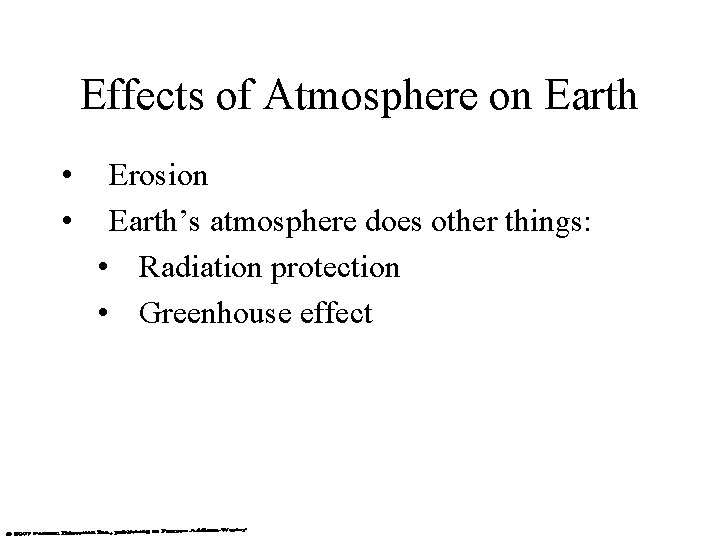 Effects of Atmosphere on Earth • • Erosion Earth’s atmosphere does other things: •