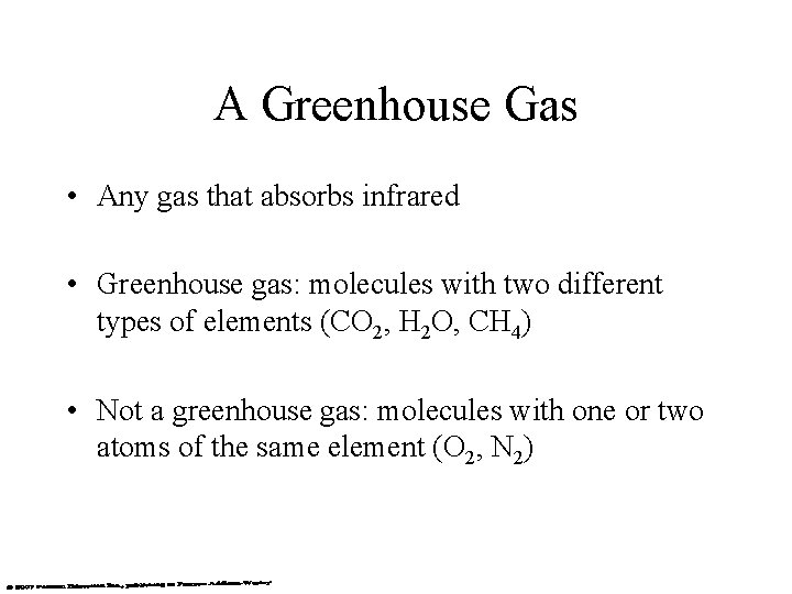 A Greenhouse Gas • Any gas that absorbs infrared • Greenhouse gas: molecules with