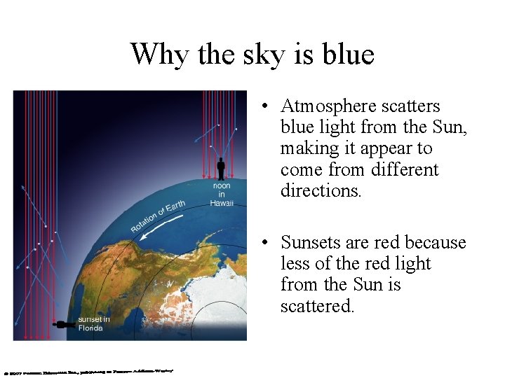Why the sky is blue • Atmosphere scatters blue light from the Sun, making