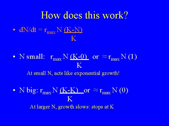 How does this work? • d. N/dt = rmax N (K-N) K • N