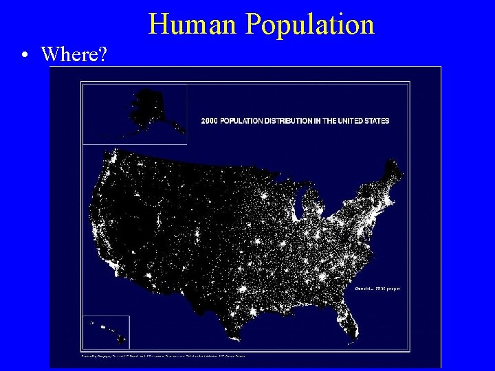 Human Population • Where? 