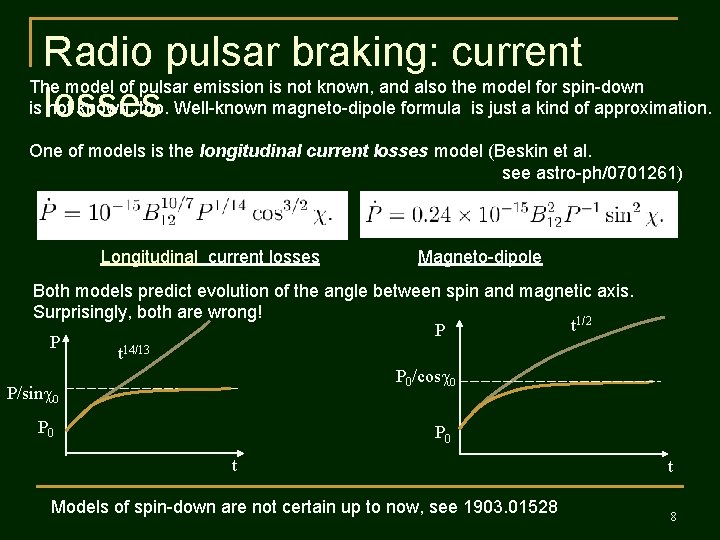 Radio pulsar braking: current The model of pulsar emission is not known, and also