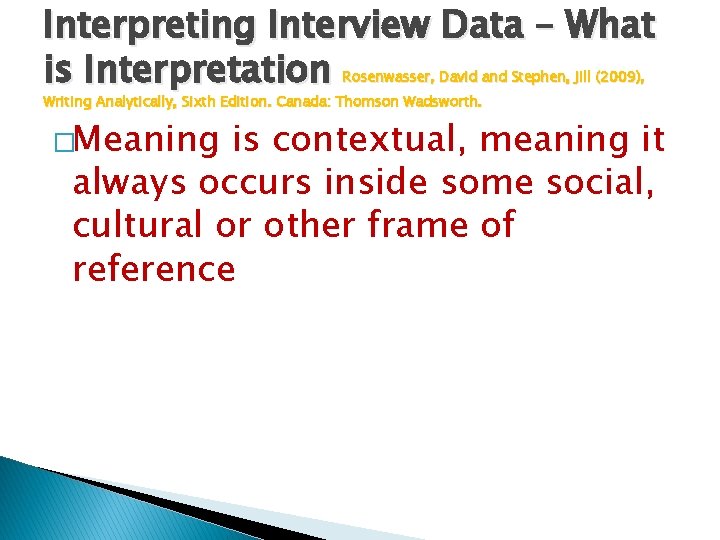 Interpreting Interview Data – What is Interpretation Rosenwasser, David and Stephen, Jill (2009), Writing