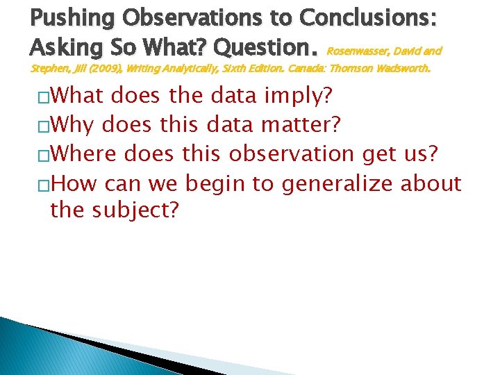 Pushing Observations to Conclusions: Asking So What? Question. Rosenwasser, David and Stephen, Jill (2009),