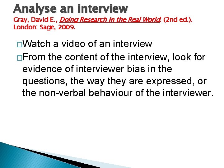 Analyse an interview Gray, David E. , Doing Research in the Real World. (2