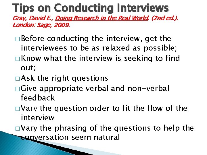 Tips on Conducting Interviews Gray, David E. , Doing Research in the Real World.