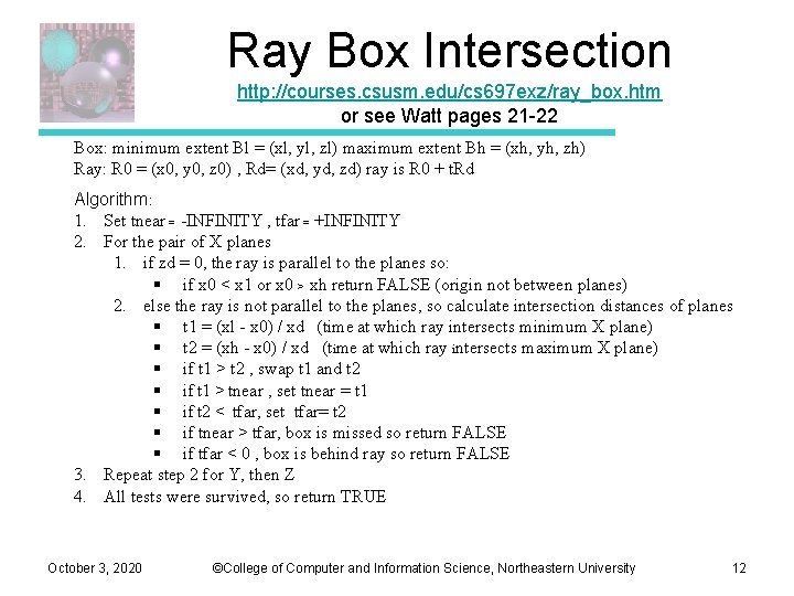 Ray Box Intersection http: //courses. csusm. edu/cs 697 exz/ray_box. htm or see Watt pages Ray Box Intersection http: //courses. csusm. edu/cs 697 exz/ray_box. htm or see Watt pages