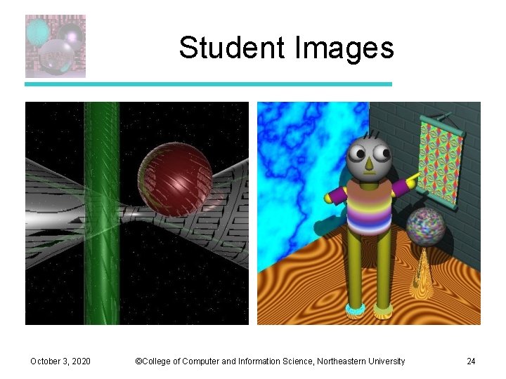 Student Images October 3, 2020 ©College of Computer and Information Science, Northeastern University 24 Student Images October 3, 2020 ©College of Computer and Information Science, Northeastern University 24