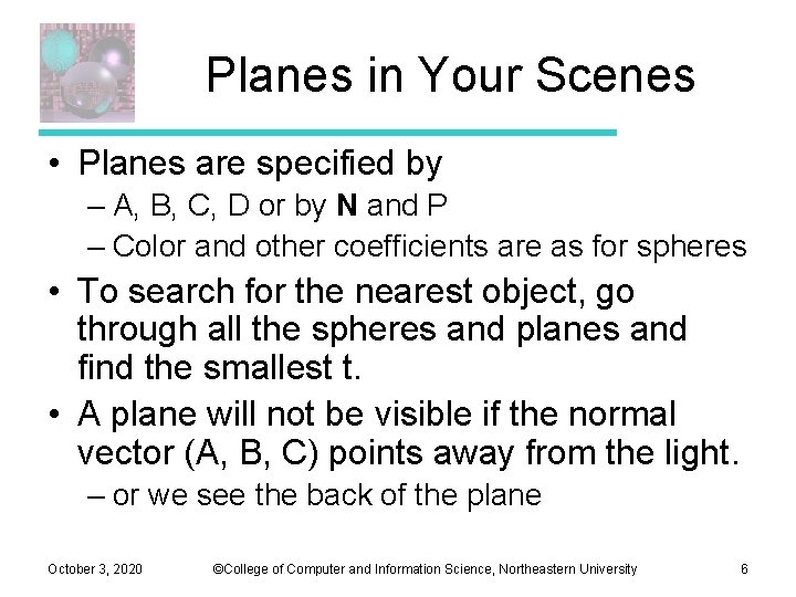 Planes in Your Scenes • Planes are specified by – A, B, C, D Planes in Your Scenes • Planes are specified by – A, B, C, D