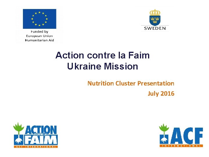 Action contre la Faim Ukraine Mission Nutrition Cluster Presentation July 2016 