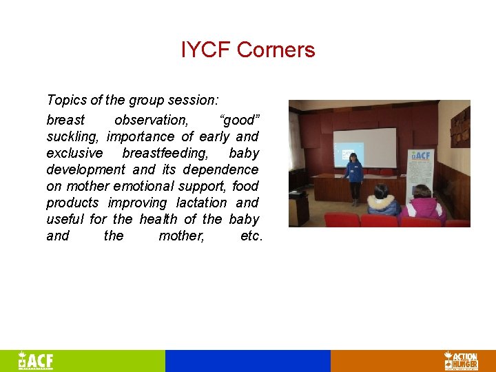 IYCF Corners Topics of the group session: breast observation, “good” suckling, importance of early